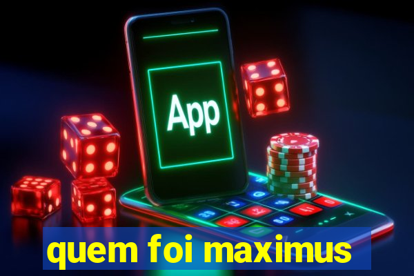 quem foi maximus